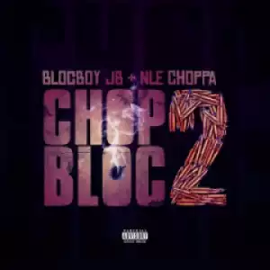 BlocBoy JB - Chop Bloc 2 (feat. NLE Choppa)